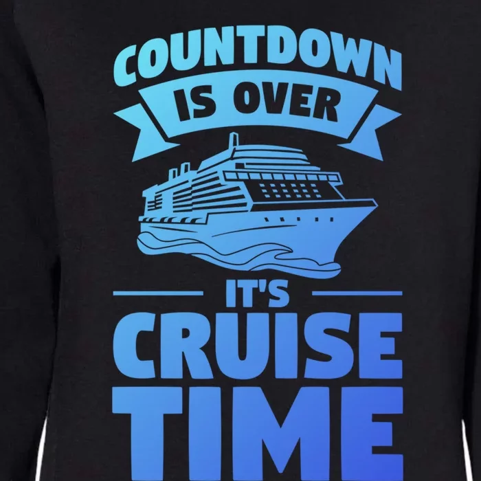 Countdown Is Over Its Cruise Time Vacation Gift Womens California Wash Sweatshirt