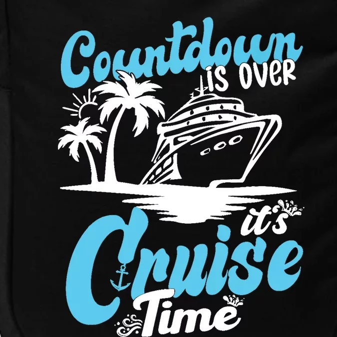 Countdown Is Over It's Cruise Time Cruise Vacation Cruising Impact Tech Backpack