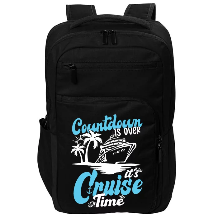 Countdown Is Over It's Cruise Time Cruise Vacation Cruising Impact Tech Backpack