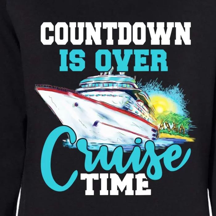 Countdown Is Over Its Cruise Time Cruising Lover Great Gift Womens California Wash Sweatshirt