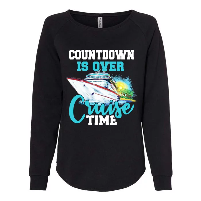 Countdown Is Over Its Cruise Time Cruising Lover Great Gift Womens California Wash Sweatshirt