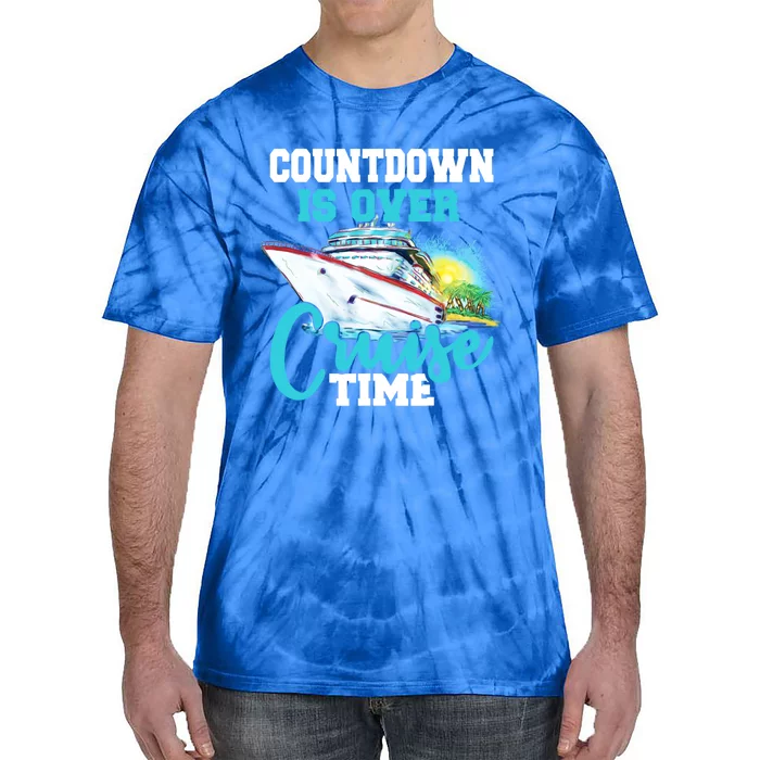 Countdown Is Over Its Cruise Time Cruising Lover Great Gift Tie-Dye T-Shirt