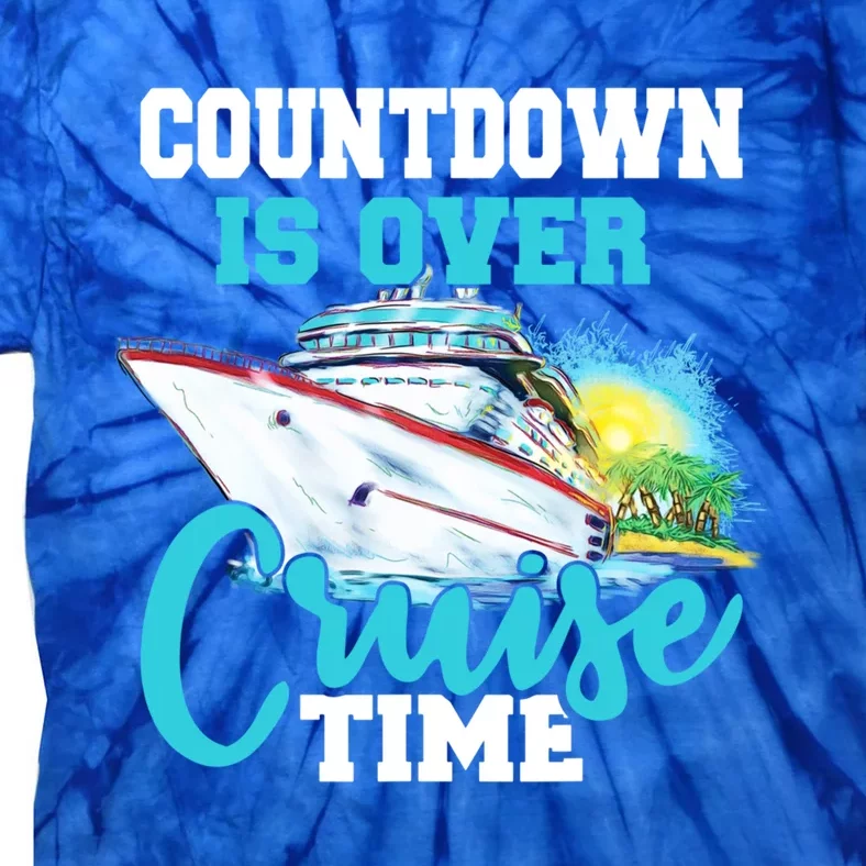 Countdown Is Over Its Cruise Time Cruising Lover Great Gift Tie-Dye T-Shirt