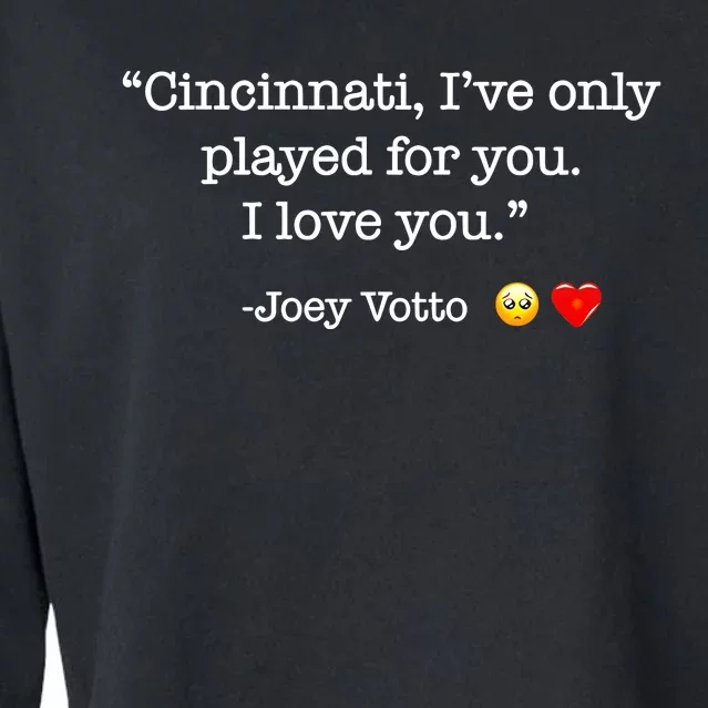 Cincinnati IVe Only Played For You I Love You Joey Votto Cropped Pullover Crew