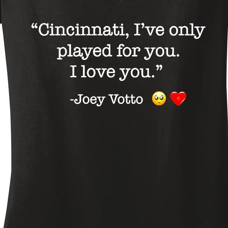 Cincinnati IVe Only Played For You I Love You Joey Votto Women's V-Neck T-Shirt