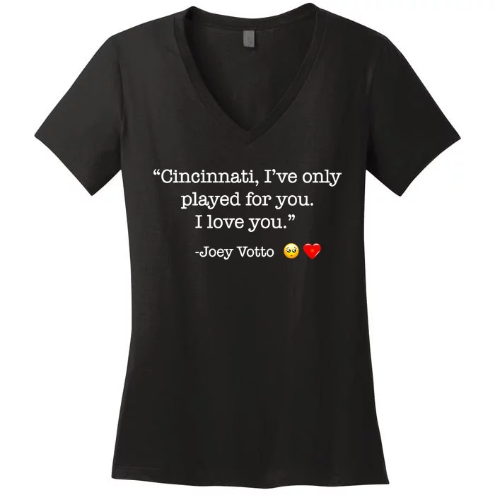 Cincinnati IVe Only Played For You I Love You Joey Votto Women's V-Neck T-Shirt