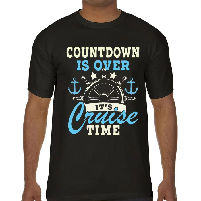 Countdown Is Over It's Cruise Time Cruising Lover Cruiser Comfort Colors T-Shirt