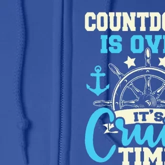 Countdown Is Over Its Cruise Time Cruising Lover Cruiser Full Zip Hoodie