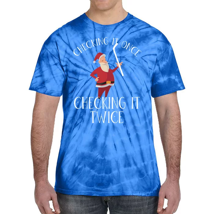 Checking It Once Checking It Twice Xmas Ice Hockey Santa Meaningful Gift Tie-Dye T-Shirt