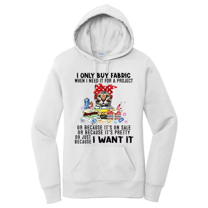 Cat I Only Buy Fabric When I Need It For Project Women's Pullover Hoodie