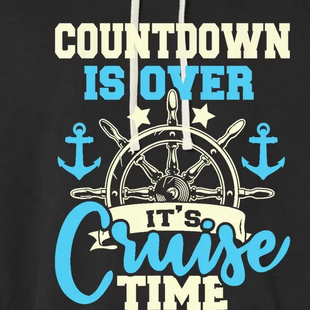 Countdown Is Over Its Cruise Time Cruising Lover Cruiser Garment-Dyed Fleece Hoodie