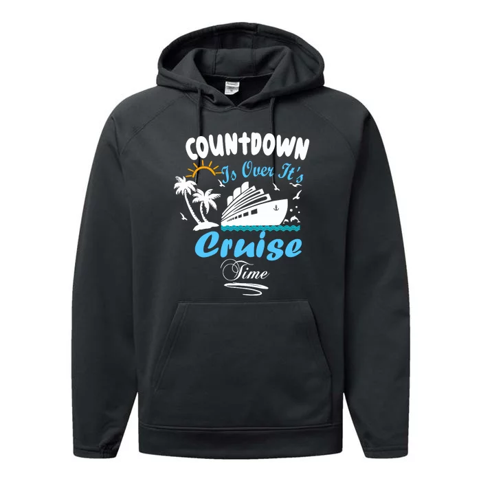 Countdown Is Over ItS Cruise Time Family Cruise Performance Fleece Hoodie