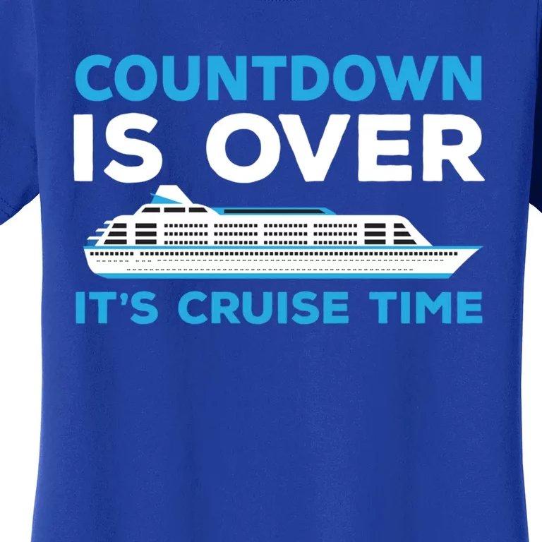 Countdown Is Over Its Cruise Time Cruising Jt Meaningful Gift Women's T-Shirt