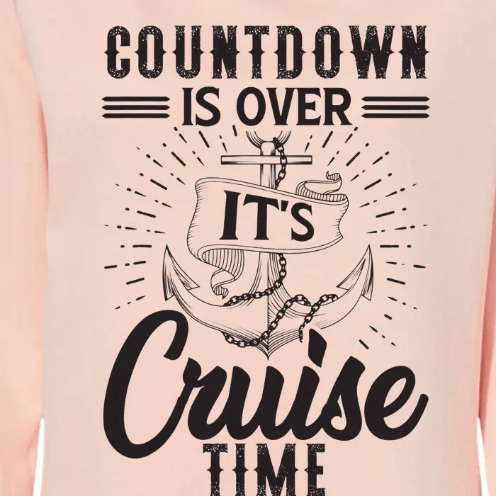 Countdown Is Over It's Cruise Time Funny Family Cruising Womens California Wash Sweatshirt