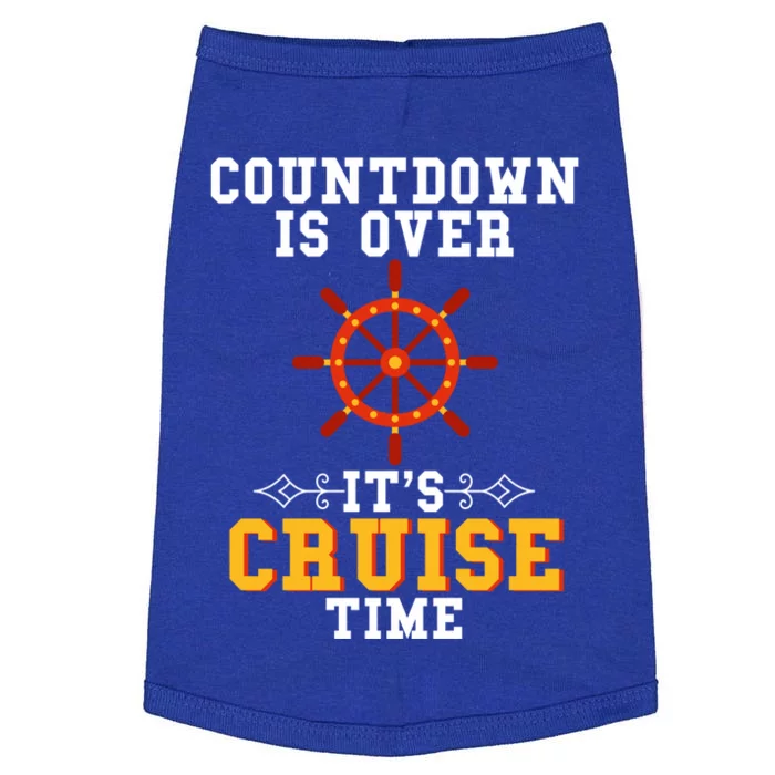 Countdown Is Over Its Cruise Time Cruising Cruise Travelers Funny Gift Doggie Tank