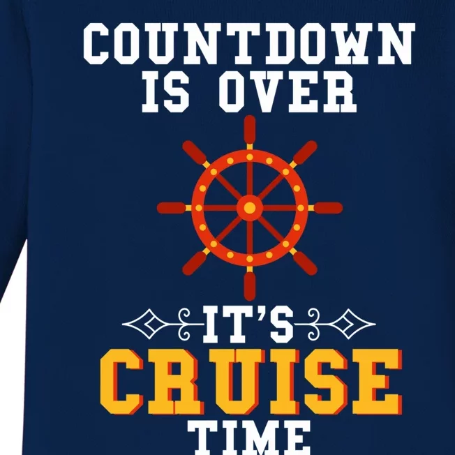 Countdown Is Over Its Cruise Time Cruising Cruise Travelers Funny Gift Baby Long Sleeve Bodysuit