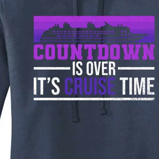 Countdown Is Over Its Cruise Time Cruising Family Cruise Funny Gift Women's Pullover Hoodie