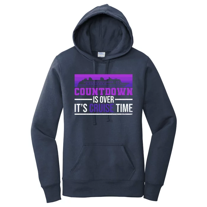 Countdown Is Over Its Cruise Time Cruising Family Cruise Funny Gift Women's Pullover Hoodie