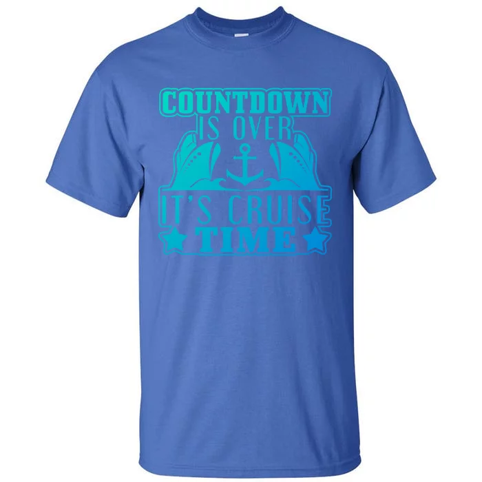 Countdown Is Over Its Cruise Time Holiday Gift Tall T-Shirt