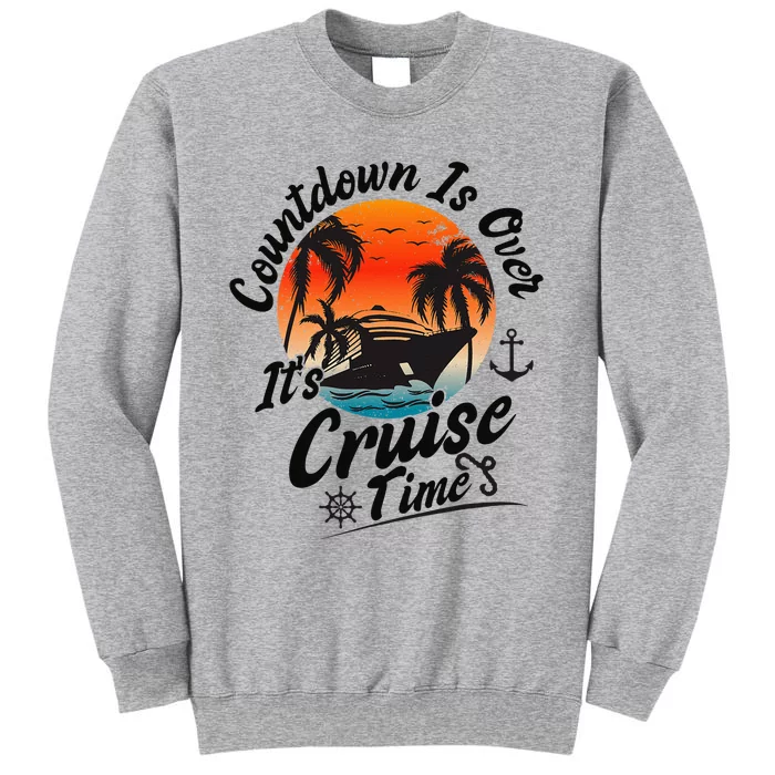 Countdown Is Over ItS Cruise Time Family Cruising Couples Tall Sweatshirt