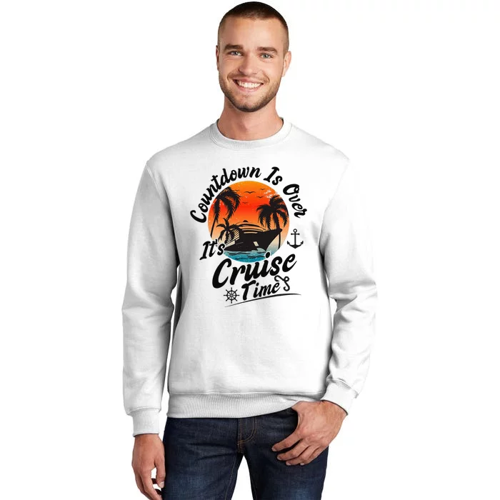 Countdown Is Over ItS Cruise Time Family Cruising Couples Sweatshirt