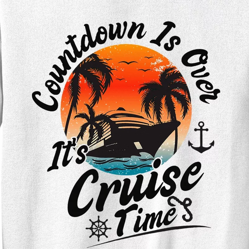 Countdown Is Over ItS Cruise Time Family Cruising Couples Sweatshirt