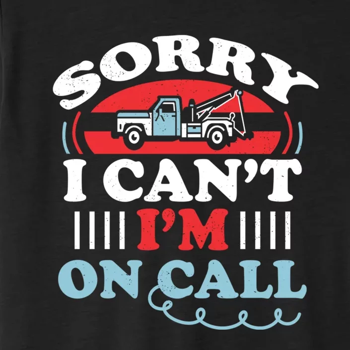 CanT IM On Call Funny Tow Truck Driver Gift Design ChromaSoft Performance T-Shirt