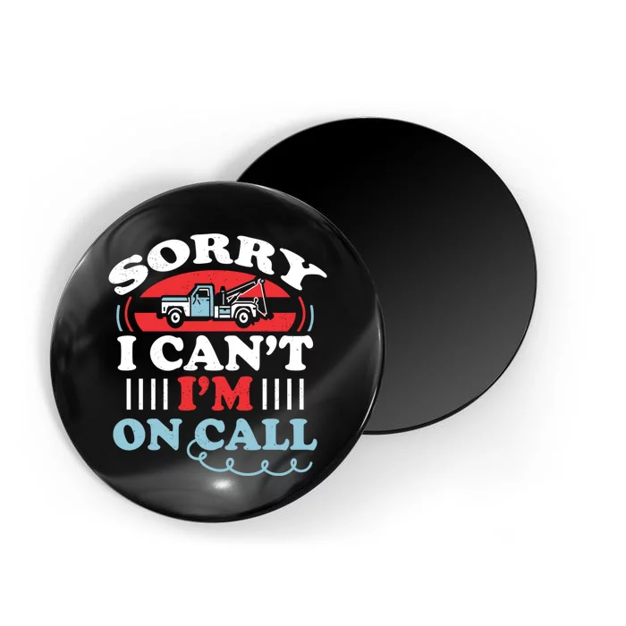 CanT IM On Call Funny Tow Truck Driver Gift Design Magnet