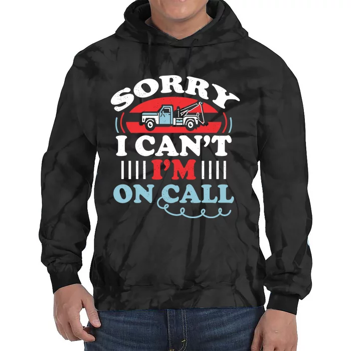 CanT IM On Call Funny Tow Truck Driver Gift Design Tie Dye Hoodie