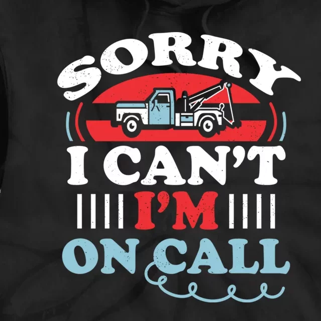 CanT IM On Call Funny Tow Truck Driver Gift Design Tie Dye Hoodie