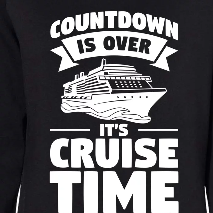 Countdown Is Over Its Cruise Time Vacation Gift Womens California Wash Sweatshirt