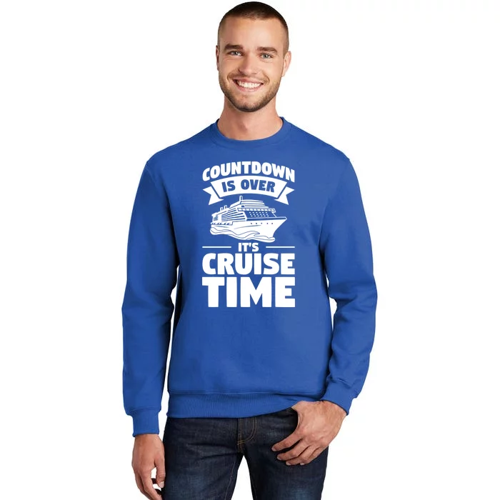 Countdown Is Over Its Cruise Time Vacation Gift Tall Sweatshirt