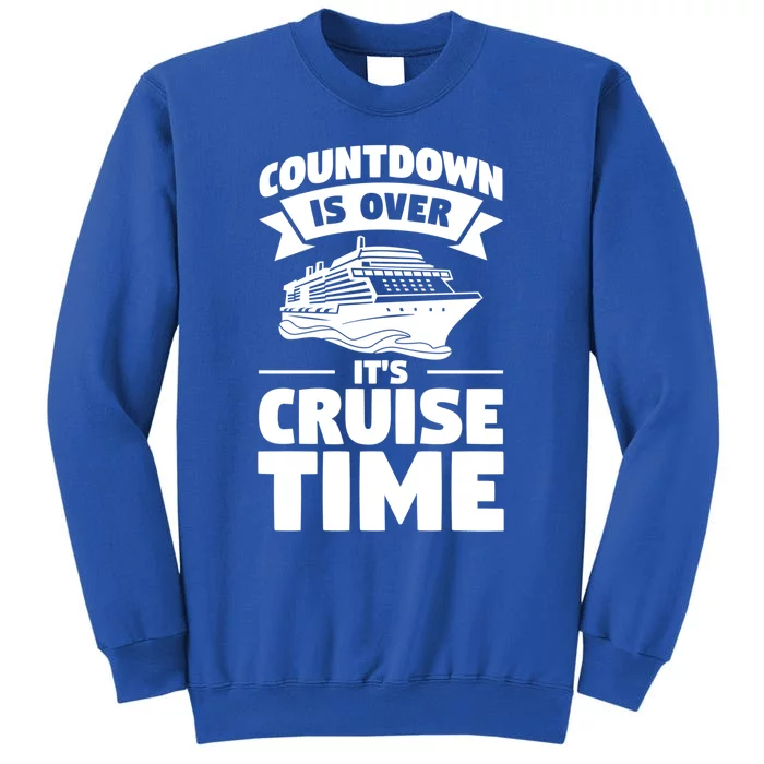 Countdown Is Over Its Cruise Time Vacation Gift Tall Sweatshirt