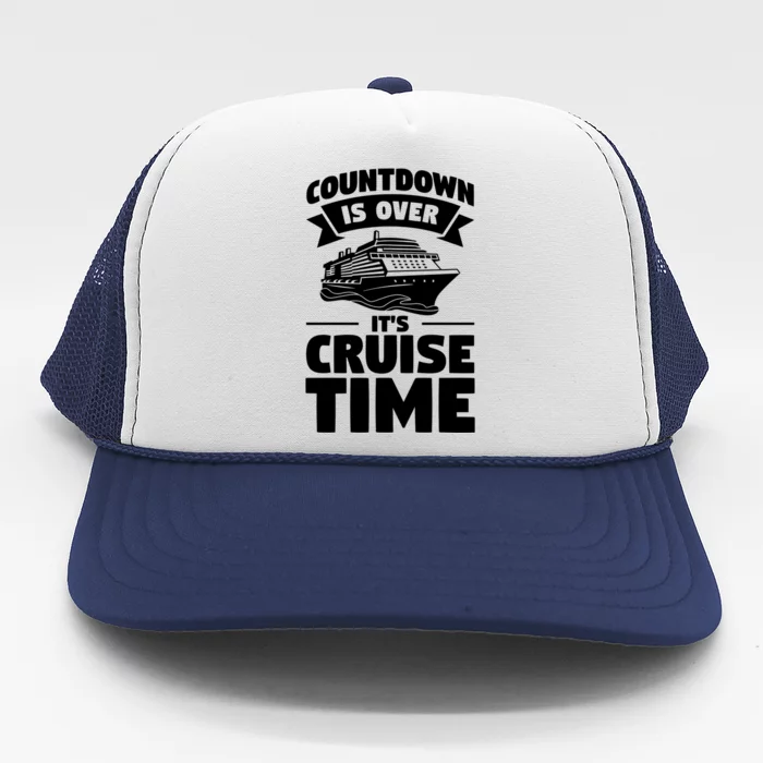 Countdown Is Over Its Cruise Time Vacation Gift Trucker Hat