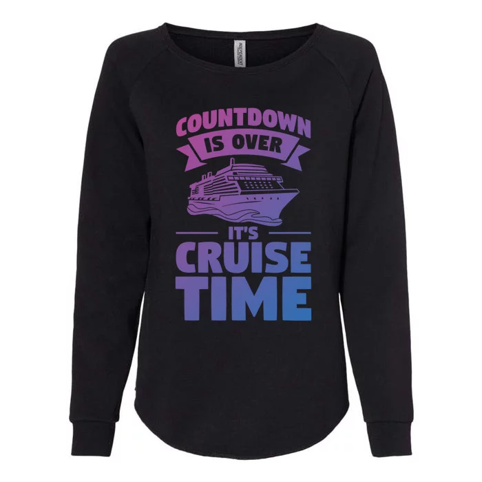 Countdown Is Over Its Cruise Time Vacation Gift Womens California Wash Sweatshirt