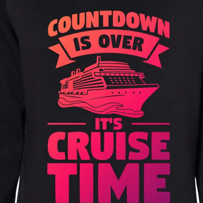 Countdown Is Over Its Cruise Time Vacation Gift Womens California Wash Sweatshirt