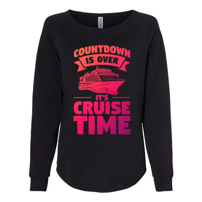 Countdown Is Over Its Cruise Time Vacation Gift Womens California Wash Sweatshirt