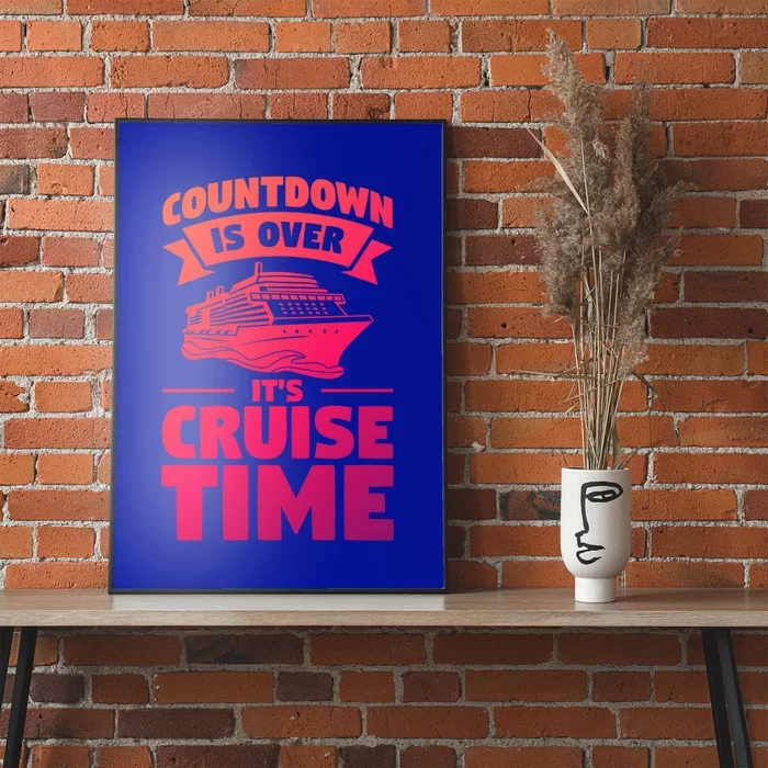 Countdown Is Over Its Cruise Time Vacation Gift Poster