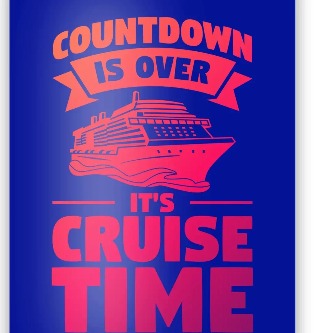 Countdown Is Over Its Cruise Time Vacation Gift Poster