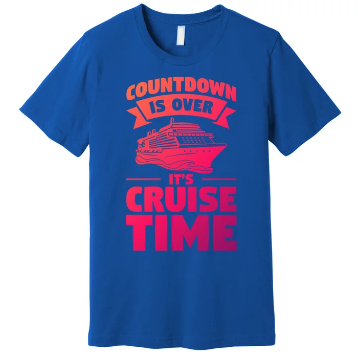 Countdown Is Over Its Cruise Time Vacation Gift Premium T-Shirt