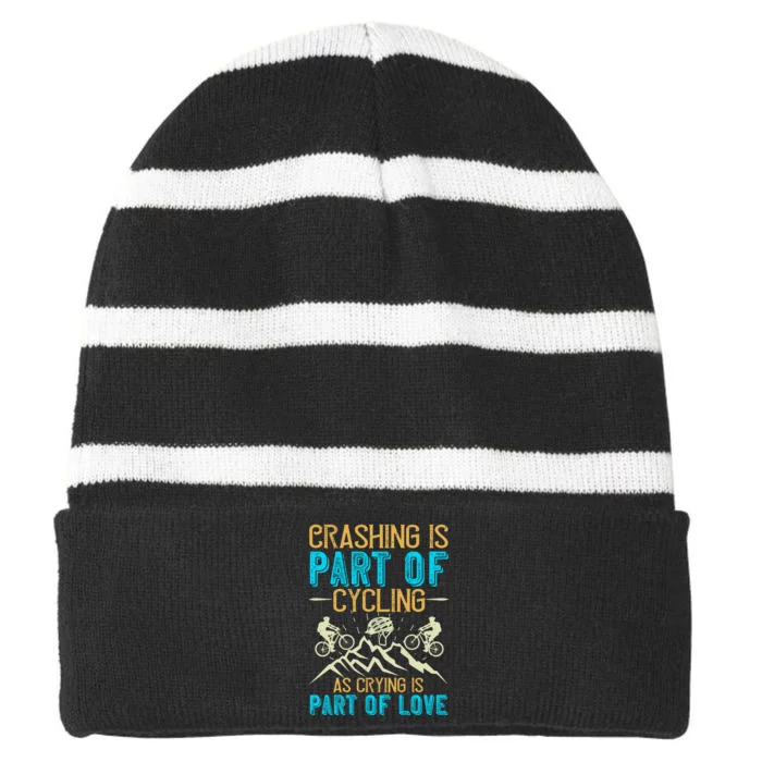 Crashing Is Part Of Cycling As Crying Is Part Of Love Mountain Biking Striped Beanie with Solid Band