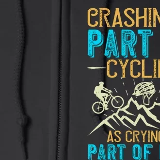 Crashing Is Part Of Cycling As Crying Is Part Of Love Mountain Biking Full Zip Hoodie