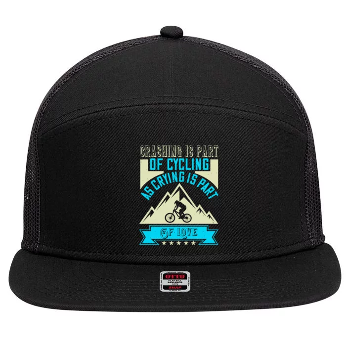 Crashing Is Part Of Cycling As Crying Is Part Of Love Mountain Biking 7 Panel Mesh Trucker Snapback Hat