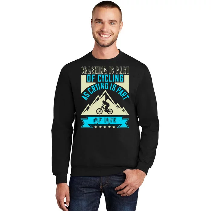 Crashing Is Part Of Cycling As Crying Is Part Of Love Mountain Biking Sweatshirt