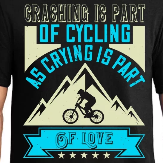 Crashing Is Part Of Cycling As Crying Is Part Of Love Mountain Biking Pajama Set