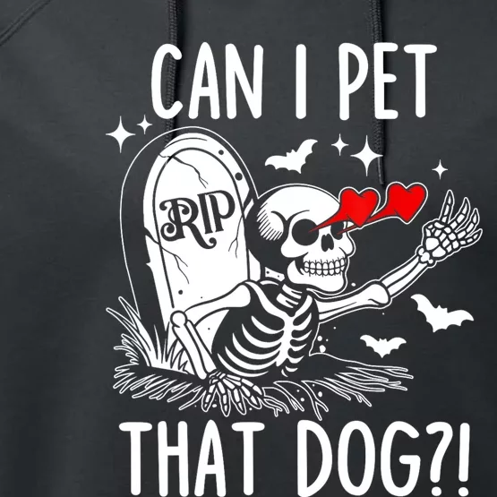 Can I Pet That Dog Skeleton Funny Dog Lover Performance Fleece Hoodie