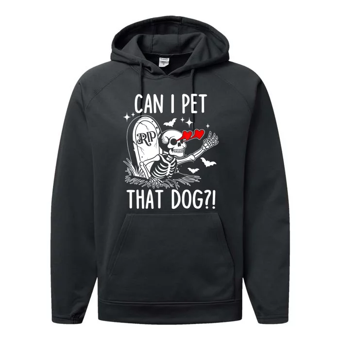 Can I Pet That Dog Skeleton Funny Dog Lover Performance Fleece Hoodie