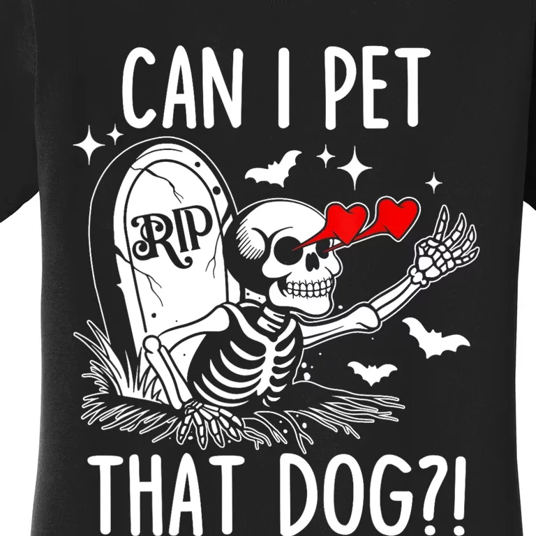 Can I Pet That Dog Skeleton Funny Dog Lover Women's T-Shirt