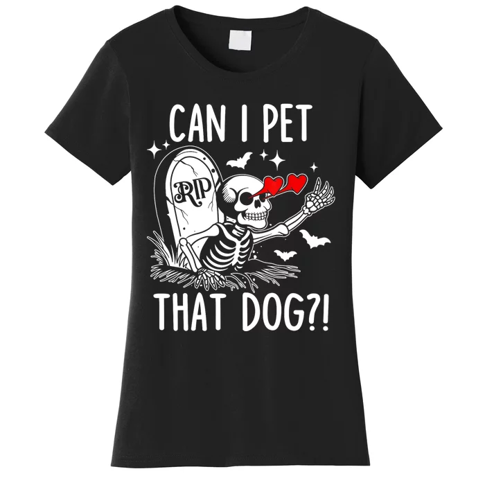 Can I Pet That Dog Skeleton Funny Dog Lover Women's T-Shirt