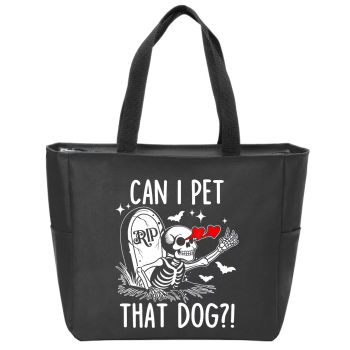 Can I Pet That Dog Skeleton Funny Dog Lover Zip Tote Bag